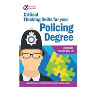 Critical Thinking Skills for your Policing Degree: (Critical Study Skills)