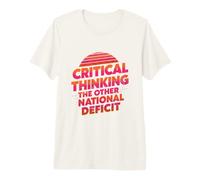 Critical Thinking The Other National Deficit Political Satir Premium T-Shirt