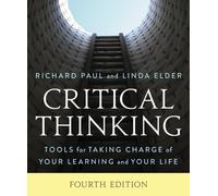 Critical Thinking : Tools for Taking Charge of Your Learning and Your Life