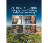 Critical Thinking Using Systems Thinking and Dynamic Modeling