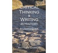 Critical Thinking & Writing in History : A User's Guide