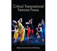 Critical Transnational Feminist Praxis (SUNY series, Praxis: Theory in Action)