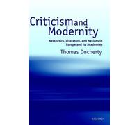 Criticism and Modernity: Aesthetics, Literature, and Nations in Europe and its A