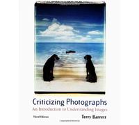 Criticizing Photographs: An Introduction to Understanding Images