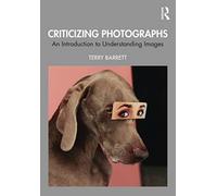 Criticizing Photographs : An Introduction to Understanding Images