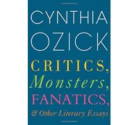 Critics, Monsters, Fanatics, and Other Literary Essays