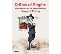 Critics of Empire: British Radicals and the Imperial Challenge