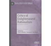 Critics of Enlightenment Rationalism (Palgrave Studies in Classical Liberalism)