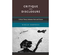 Critique and Disclosure - Critical Theory Between Past and Future (A Bradford Book)