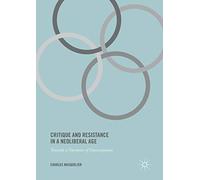 Critique and Resistance in a Neoliberal Age: Towards a Narrative of Emancipation