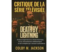 Critique de la série télévisée Death By Lightning: Analyse magistrale de ce drame historique, de ses interprétations emblématiques et de la tempête qui a secoué la présidence