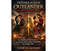 Critique du film Outlander : Le Sang de mon sang, saison 2: La precuela que rompe las piedras y cómo dos amores prohibidos a sangre y fuego (Outlander Blood Of My Blood series movie)