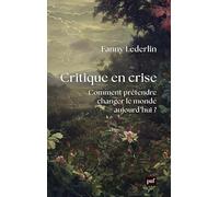 Critique en crise: Comment prétendre changer le monde d'aujourd'hui ?