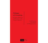 Critique of Creativity: Precarity, Subjectivity and Resistance in the 'Creative Industries'
