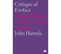 Critique of Exotica: Music, Politics and the Culture Industry