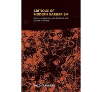 CRITIQUE OF MODERN BARBARISM: Essays on fascism, anti-Semitism and the use of history: 65 (Iire Notebook)