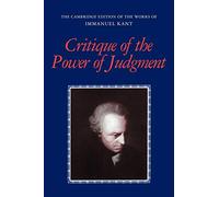 Critique of the Power of Judgment (The Cambridge Edition of the Works of Immanuel Kant)
