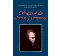 Critique of the Power of Judgment (The Cambridge Edition of the Works of Immanuel Kant)