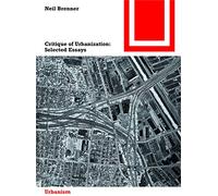 Critique of Urbanization: Selected Essays: 156 (Bauwelt Fundamente, 156)