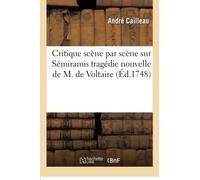 Critique scène par scène sur Sémiramis tragédie nouvelle de M. de Voltaire
