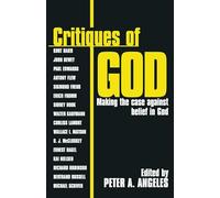 Critiques of God: Making the Case Against Belief in God