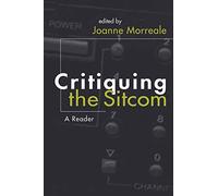 Critiquing the Sitcom: A Reader (Television) (Television and Popular Culture)