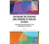 Critiquing the Teaching and Learning of English in Chile: Challenges and Opportunities for Transformative Practice (Global South Perspectives on TESOL)