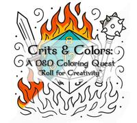 Crits & Colors: A D&D Coloring Quest - "Roll for Creativity" (Adult Coloring Books)