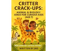 Critter Crack-Ups: Animal & Biology Jokes for Curious Kids (Age 7): Clean, Hilarious, Funny Animal & Biology Jokes for Kids Children Age 6 7 8 - ... Kids & Wildlife Wonderers (Ages 4-13))