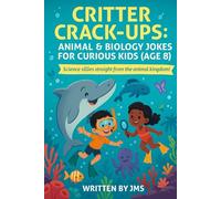 Critter Crack-Ups: Animal & Biology Jokes for Curious Kids (Age 8): Clean, Hilarious, Funny Animal & Biology Jokes for Kids Children Age 7 8 9 - Pets, ... Kids & Wildlife Wonderers (Ages 4-13))