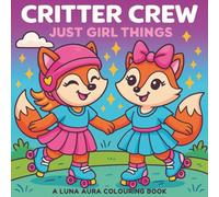 Critter Crew | Just Girl Things: A Luna Aura Colouring Book