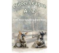 Critter League A-Z: An ABC Animal Alphabet Book with Rhymes