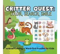 Critter Quest: Color, Search, Smile: Animal Coloring + Word-Find Puzzles for Kids (Tasty Colors)