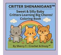 Critter Shenanigans: Little Helpers At Work: Sweet & Silly Baby Critters Learning Big Chores