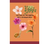 Critters of the Garden Kid’s Coloring Book