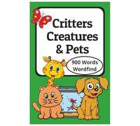 Critters Word Search Puzzle Book: Word Searches with Easy to Read Print about Pets, Critters, Creatures and More | 6x9inches, 120 pages| 50+ puzzles|