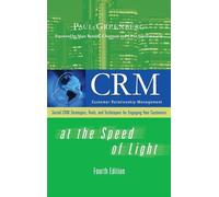 CRM at the Speed of Light, Fourth Edition: Social CRM 2.0 Strategies, Tools, and Techniques for Engaging Your Customers (CONSUMER APPL & HARDWARE - OMG)