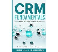 CRM Fundamentals: From Strategy to Execution