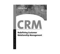 Crm: Redefining Customer Relationship Management