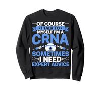 CRNA Anesthetist of Course I Talk to Myself I'm a CRNA Nurse Sweatshirt