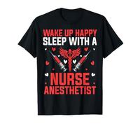 CRNA Nurse's Husband Wife - Wake Up Happy Sleep with a CRNA T-Shirt