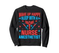 CRNA Nurse's Wife Husband - Wake Up Happy Sleep with a CRNA Sweatshirt