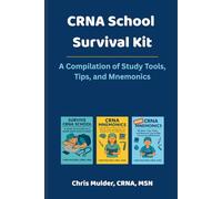CRNA School Survival Kit: A Compilation of Study Tools, Tips, and Mnemonics