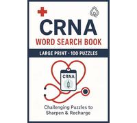 CRNA Word Search Book: Large Print Puzzle Collection with 100 Puzzles and 2000 Unique Words on Anesthesia, Pharmacology, and Patient Care (Nurse Series)