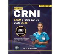 CRNI EXAM STUDY GUIDE 2025-2026: Detailed Review, 600+ Practice Questions, and Exam Preparation for the Certified Registered Nurse Infusion (CRNI) Credential