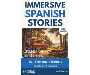 CROACIA EN FOOD TRUCK: A2 Spanish reader for elementary learners with clear vocabulary support, reading practice, practical exercises and full Spanish audio. (World of Words - Spanish)
