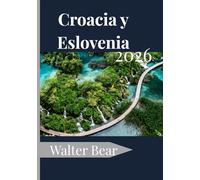 Croacia y Eslovenia Guía de viaje 2026: Su guía completa de ciudades históricas, costas idílicas y joyas ocultas