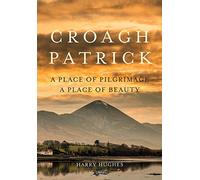 Croagh Patrick: A Place of Pilgrimage. A Place of Beauty