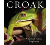 Croak : A Book of Fun for Frog Lovers