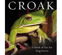 Croak: A Book of Fun for Frog Lovers: 7 (Animal Happiness)
